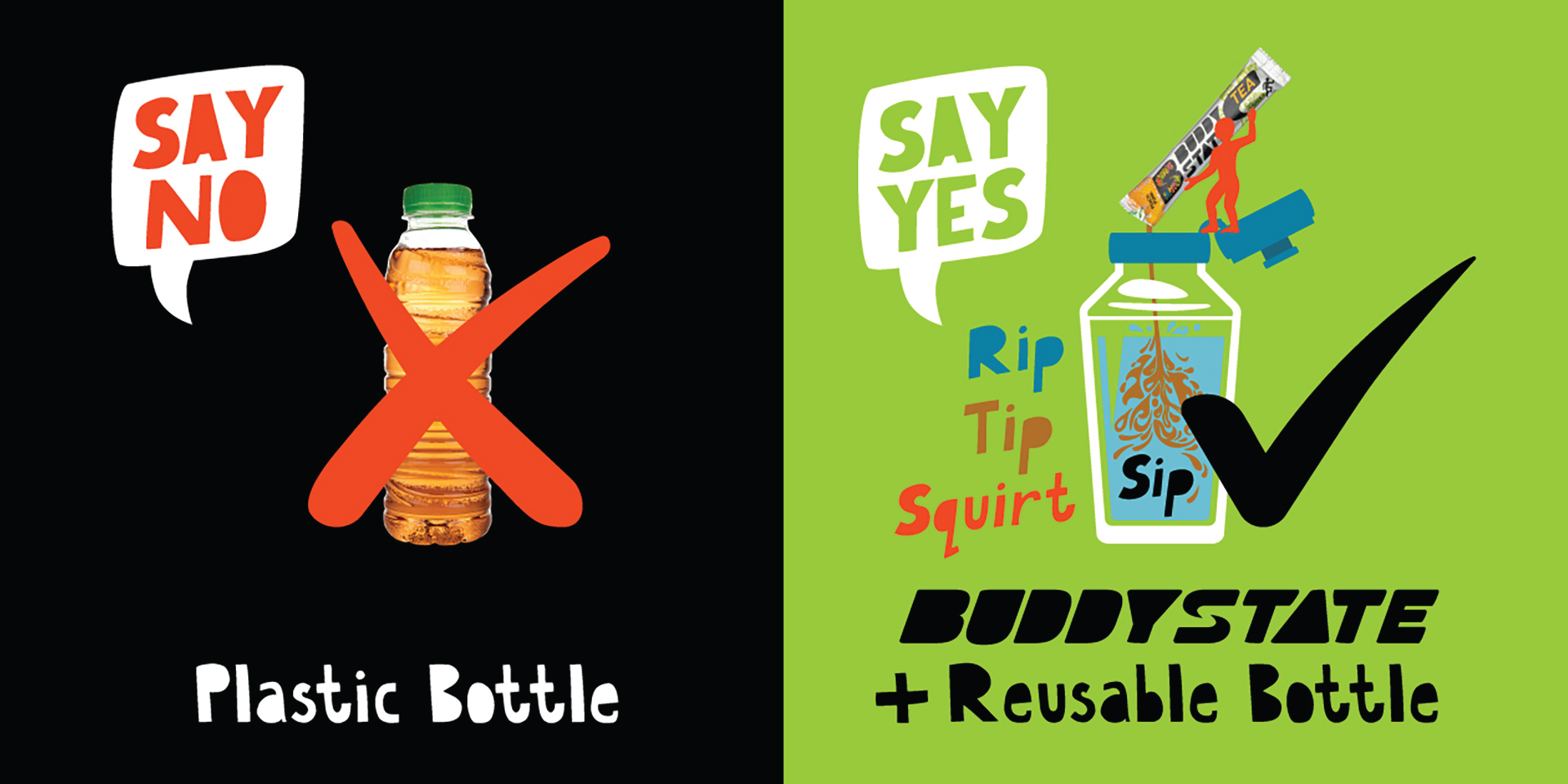 Buddy State Say no plastic bottle  Say yes rip tip squirt sip Buddy State + reusable plastic bottle